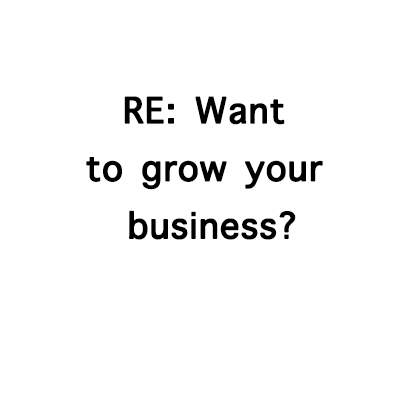Cold Email - RE Want to grow your business